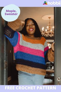 a woman wearing a multicolored crochet sweater with text overlay that reads maple sweater free crochet pattern