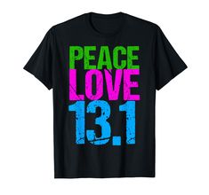 PRICES MAY VARY. A cool running tee for someone who completed a half marathon A great track and field shirt that reads Peace Love 13.1 Lightweight, Classic fit, Double-needle sleeve and bottom hem Half Marathon, Track And Field, Love Design, Peace Love, Branded T Shirts, Peace And Love, Top Styles, Fashion Branding, Track