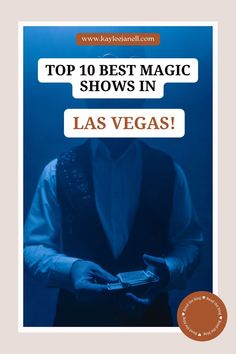 the top 10 best magic shows in las vegas, with text overlaying it