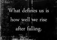 a black and white photo with a quote on it that says, what defined us is how well we rise after falling