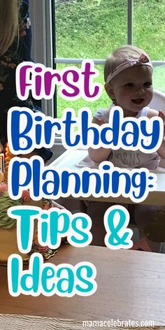 a baby sitting in a high chair with the words first birthday planning tips and ideas