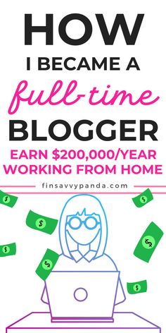 a woman on her laptop surrounded by money and the words how i become a full time blogger earn $ 200, 000 / year working from home