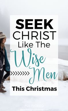 a woman standing in the snow with text overlay saying seek christ like the wise men this christmas