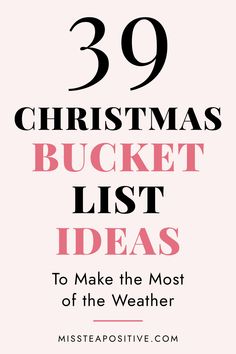 the words 39 christmas bucket list ideas to make the most of the weather in pink