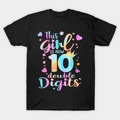 this girl is now 10 double digits birthday t - shirt for girls with hearts and stars