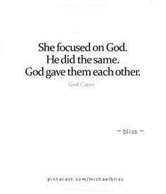 a white background with the words, she focused on god he did the same god gave them each other