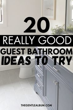 a bathroom with the words 20 really good guest bathroom ideas to try