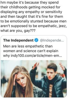 two people standing next to each other in front of a text message that reads, the independent men are less empathetic than women and science can't