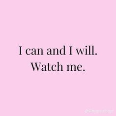 a pink background with the words i can and i will watch me