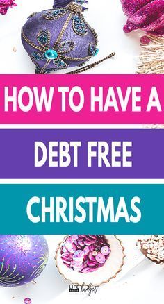 the words how to have a debt free christmas on top of purple and blue ornaments