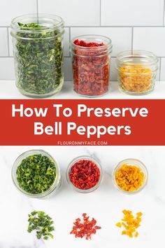 how to preserve bell peppers in glass jars with text overlay that reads, how to preserve bell peppers