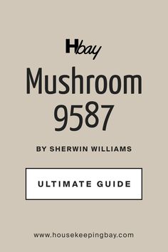 Mushroom SW 9587 by Sherwin-Williams. The Ultimate Guide Sherwin Williams Mushroom Colors, Mushroom Color Kitchen Cabinets, Sw Softer Tan, Mushroom Color Paint, Tan Bathroom Ideas, Tan Paint Colors, Tan House