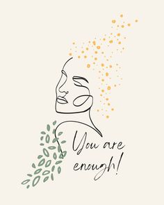 a drawing of a man's face with the words you are enough