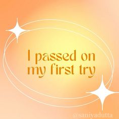 the words i passed on my first try are written in orange and yellow circles with white stars