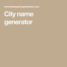 the city name generator is shown in white on a tan background with black and white lettering