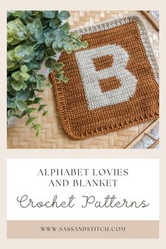 the alphabet loves and blanket crochet pattern is shown next to a potted plant