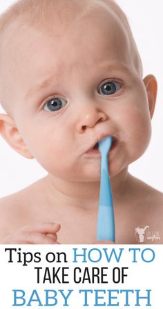 a baby with a blue toothbrush in its mouth and the words tips on how to take care of baby teeth