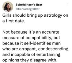 a woman is on her cell phone with the caption saying,'girls should bring up astrology on a first date not because it '