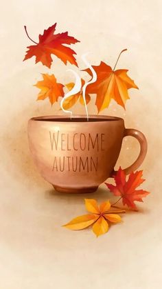 a coffee cup with autumn leaves coming out of it and the words welcome autumn written on top