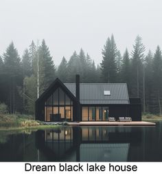 a black lake house with trees in the background and text that reads, dream black lake house