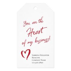 a white tag with red ink that says, you are the heart of my business