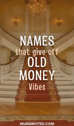 a staircase with the words names that give off old money vibes on it in front of