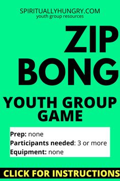 a green poster with the words zip bong youth group game written in black on it