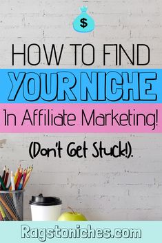 the words how to find your niche in afrifiate marketing don't get stuck