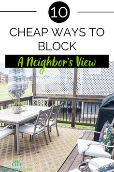 an outdoor deck with chairs and table on it, text reads 10 cheap ways to block a neighbor's view