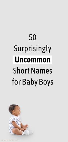 a baby sitting on the ground with text overlay that reads 50 surprising uncommon short names for baby boys