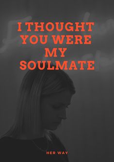 a woman looking down at her phone with the words, i thought you were my soulmate