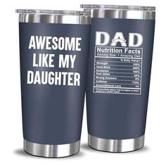 two stainless steel tumblers with the words, awesome like my daughter and dad on them