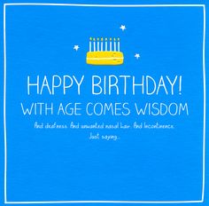 a birthday card with an image of a cake and the words happy birthday, with age comes wisdom