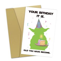 a birthday card with an image of a yoda holding a slice of cake and the words, your birthday it is old you have become