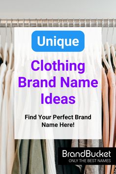 clothes hanging on racks with the text unique clothing brand name ideas find your perfect brand name here