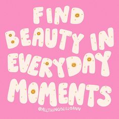 the words find beauty in every day moments on a pink background with gold polka dots