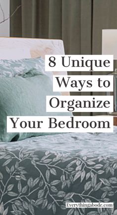 a bed with pillows and blankets on it, the text 8 unique ways to organize your bedroom