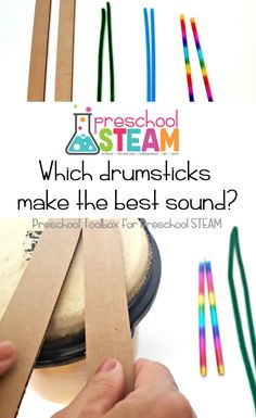 a person is making some sticks out of cardboard with the words preschool steam which drumsticks make the best sound?