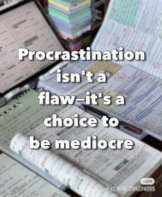 a pile of binders sitting next to each other with the words procrastination isn't a flav - it's a choice to be mediocre