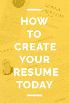 a yellow poster with the words how to create your resume today