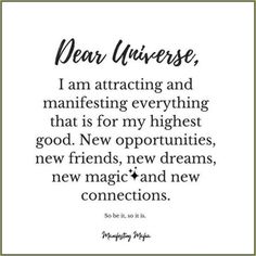 a quote that reads dear universe, i am attracted and manefising everything that is for