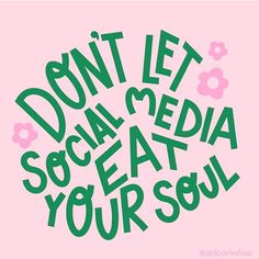 the words don't let social media steal your soul are in green letters on a pink background