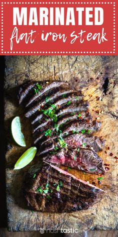 sliced steak on a cutting board with the title marinated flat iron steak