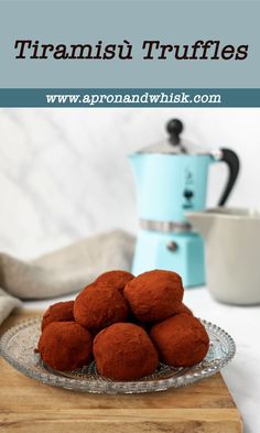 some food is on a glass plate and next to a blue coffee pot with the words, how to make tirami truffles