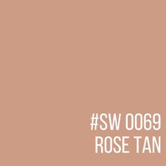 the words sw 0069 rose tan are in white letters on a brown background