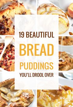 bread puddings with the words 19 beautiful bread puddings you'll drop over