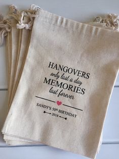 three personalized linen bags with the words hangovers only last in day memories, but forever sandy's 30th birthday