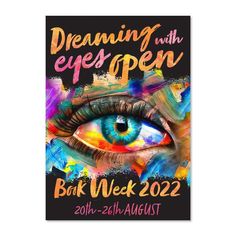 a poster with the words dreaming with eyes open and an eye painted in bright colors