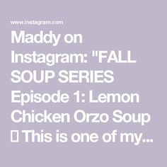 the text reads, madam on instagramm fall soup series episode 1 lemon chicken orzo soup this is one of my