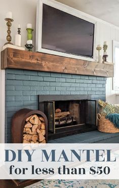 a fireplace with the words diy mantel for less than $ 50